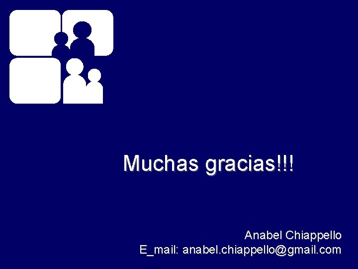 Muchas gracias!!! Anabel Chiappello E_mail: anabel. chiappello@gmail. com 