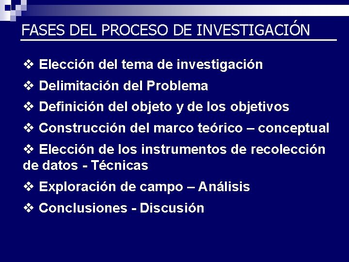 FASES DEL PROCESO DE INVESTIGACIÓN v Elección del tema de investigación v Delimitación del