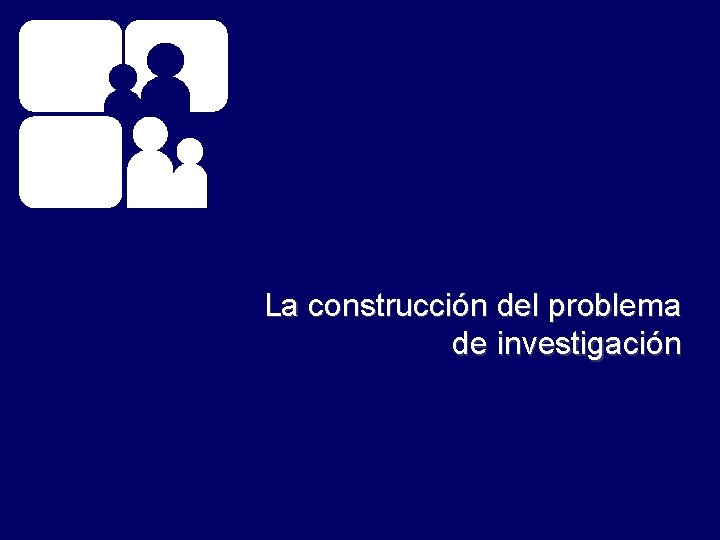 La construcción del problema de investigación 