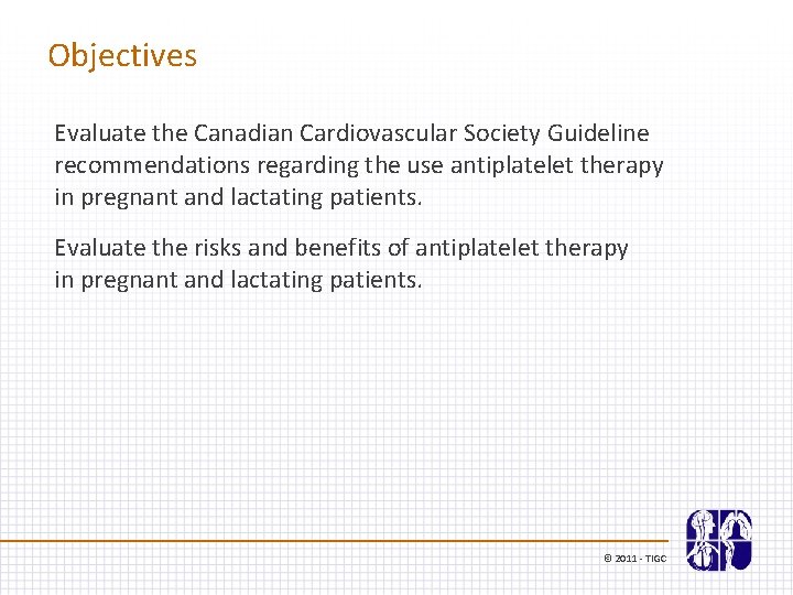 Objectives Evaluate the Canadian Cardiovascular Society Guideline recommendations regarding the use antiplatelet therapy in