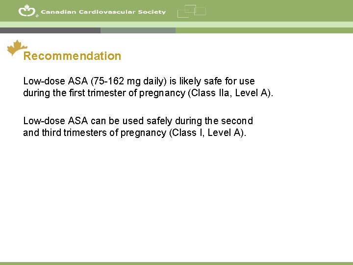 ® 7 Recommendation Low-dose ASA (75 -162 mg daily) is likely safe for use