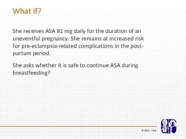 What if? She receives ASA 81 mg daily for the duration of an uneventful
