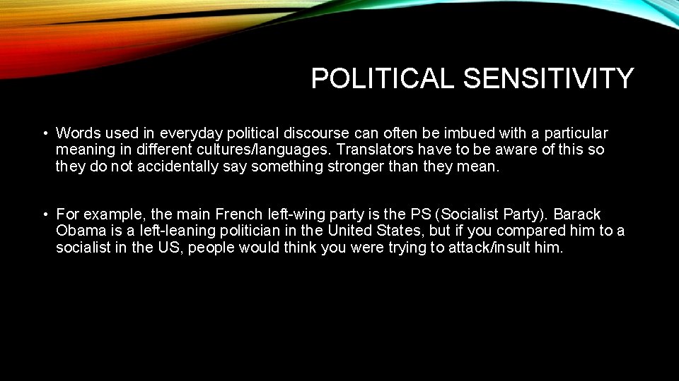 POLITICAL SENSITIVITY • Words used in everyday political discourse can often be imbued with