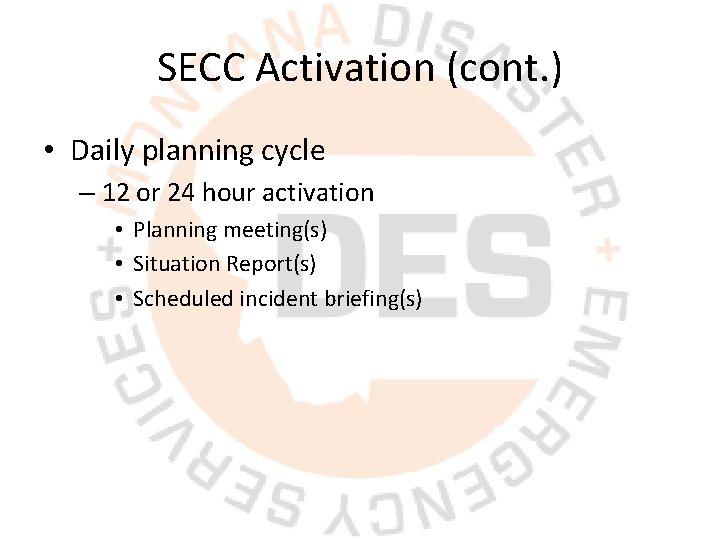 SECC Activation (cont. ) • Daily planning cycle – 12 or 24 hour activation