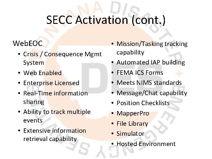 SECC Activation (cont. ) Web. EOC • Crisis / Consequence Mgmt System • Web