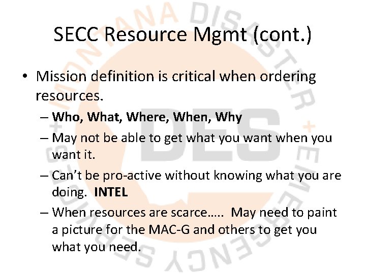 SECC Resource Mgmt (cont. ) • Mission definition is critical when ordering resources. –