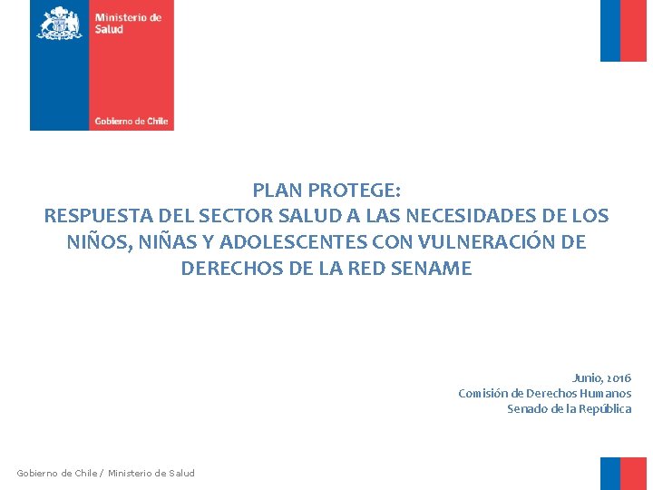PLAN PROTEGE: RESPUESTA DEL SECTOR SALUD A LAS NECESIDADES DE LOS NIÑOS, NIÑAS Y PLAN PROTEGE: RESPUESTA DEL SECTOR SALUD A LAS NECESIDADES DE LOS NIÑOS, NIÑAS Y