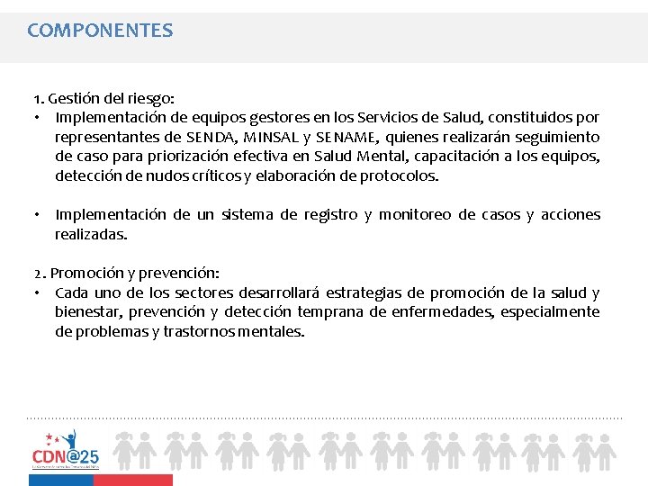 COMPONENTES 1. Gestión del riesgo: • Implementación de equipos gestores en los Servicios de COMPONENTES 1. Gestión del riesgo: • Implementación de equipos gestores en los Servicios de