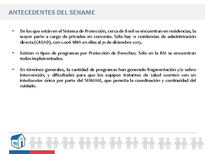 ANTECEDENTES DEL SENAME • De los que están en el Sistema de Protección, cerca ANTECEDENTES DEL SENAME • De los que están en el Sistema de Protección, cerca