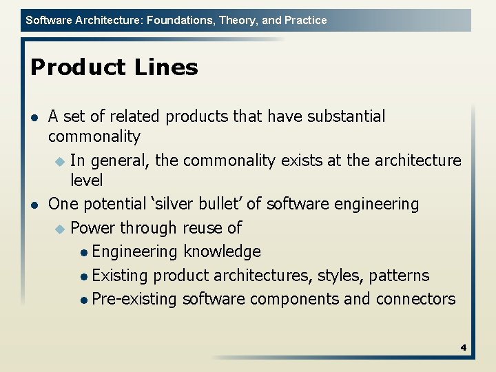 Software Architecture: Foundations, Theory, and Practice Product Lines l l A set of related