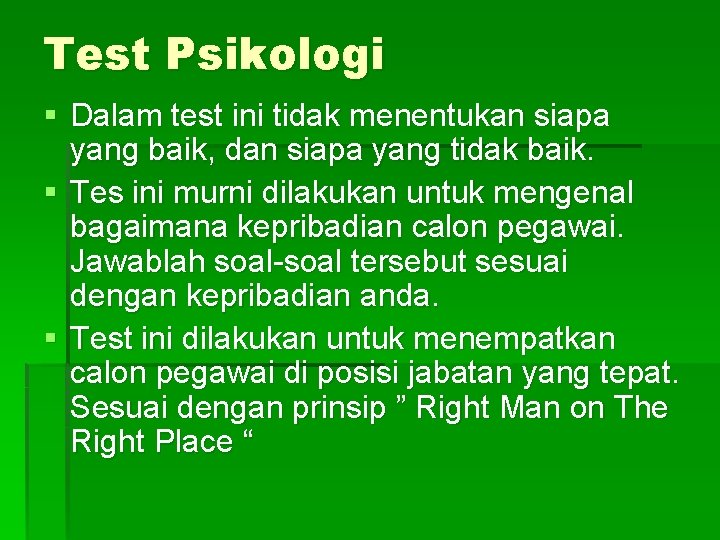 Test Psikologi § Dalam test ini tidak menentukan siapa yang baik, dan siapa yang