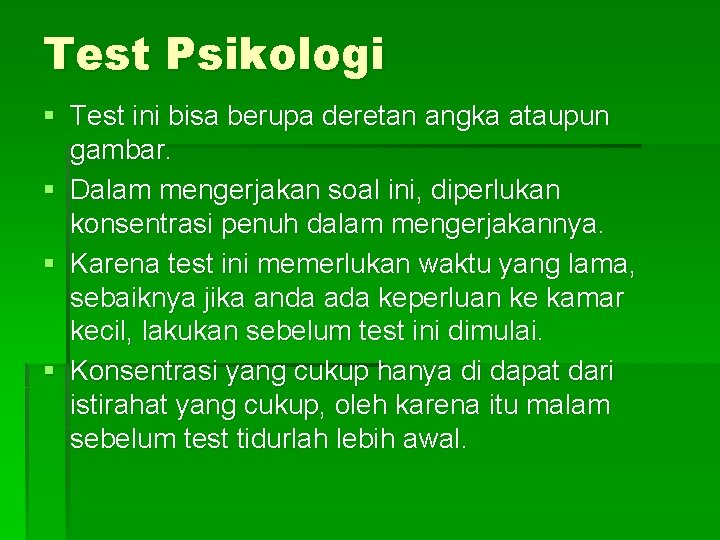 Test Psikologi § Test ini bisa berupa deretan angka ataupun gambar. § Dalam mengerjakan
