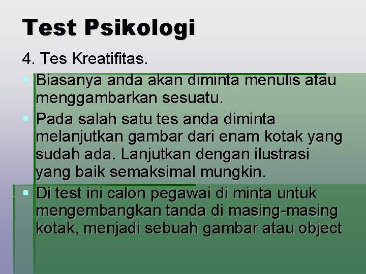 Test Psikologi 4. Tes Kreatifitas. § Biasanya anda akan diminta menulis atau menggambarkan sesuatu.