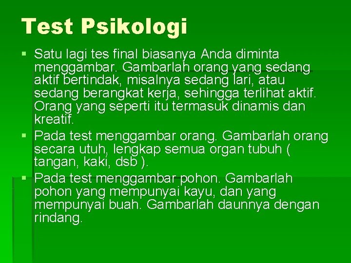 Test Psikologi § Satu lagi tes final biasanya Anda diminta menggambar. Gambarlah orang yang