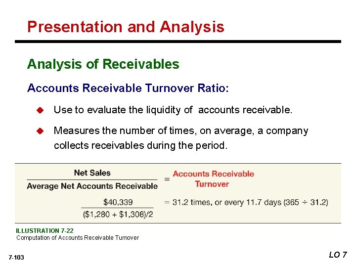 Presentation and Analysis of Receivables Accounts Receivable Turnover Ratio: u Use to evaluate the