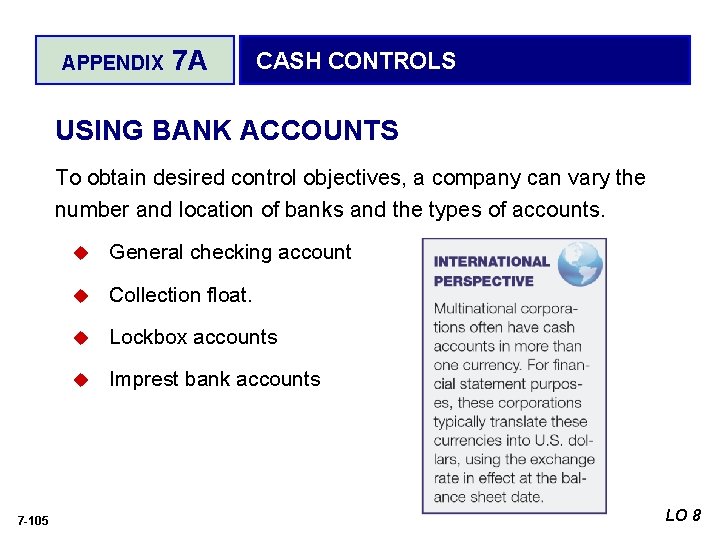 APPENDIX 7 A CASH CONTROLS USING BANK ACCOUNTS To obtain desired control objectives, a