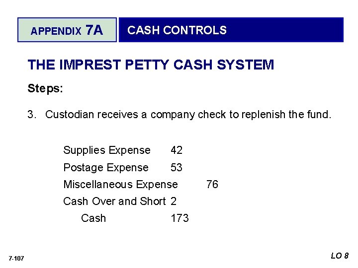 APPENDIX 7 A CASH CONTROLS THE IMPREST PETTY CASH SYSTEM Steps: 3. Custodian receives