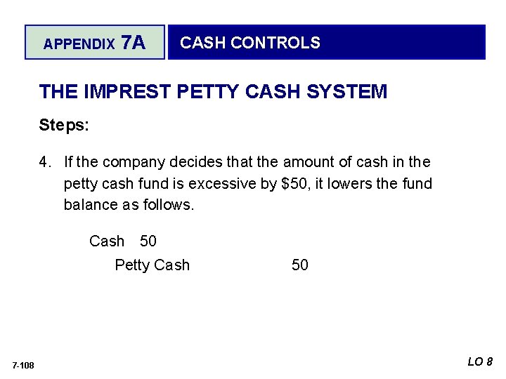 APPENDIX 7 A CASH CONTROLS THE IMPREST PETTY CASH SYSTEM Steps: 4. If the