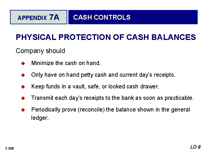 APPENDIX 7 A CASH CONTROLS PHYSICAL PROTECTION OF CASH BALANCES Company should 7 -109