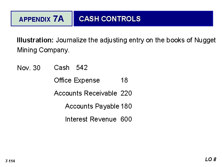 APPENDIX 7 A CASH CONTROLS Illustration: Journalize the adjusting entry on the books of