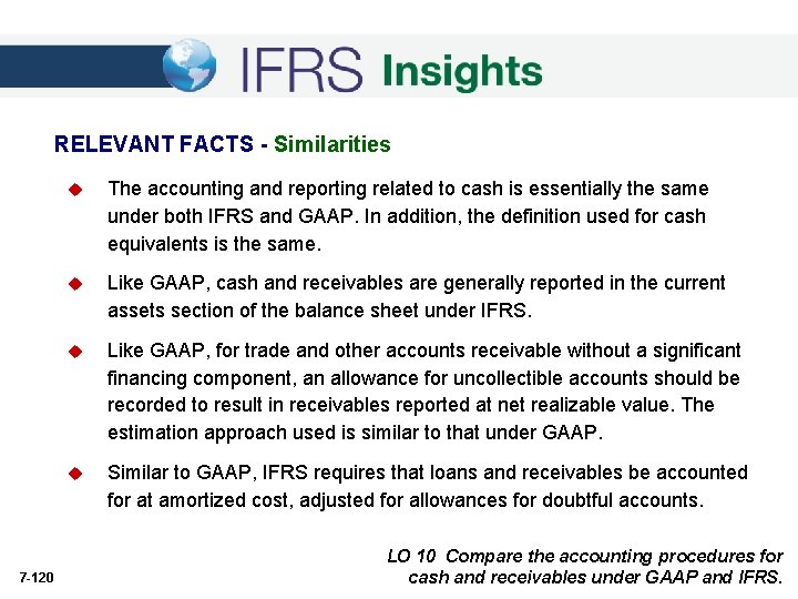 RELEVANT FACTS - Similarities 7 -120 u The accounting and reporting related to cash