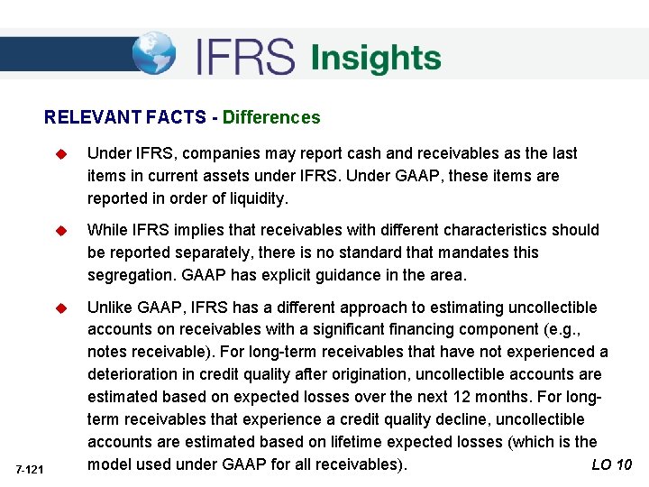 RELEVANT FACTS - Differences 7 -121 u Under IFRS, companies may report cash and