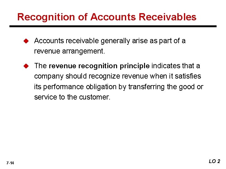 Recognition of Accounts Receivables 7 -14 u Accounts receivable generally arise as part of