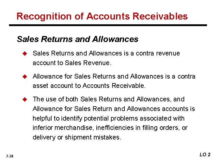 Recognition of Accounts Receivables Sales Returns and Allowances 7 -24 u Sales Returns and