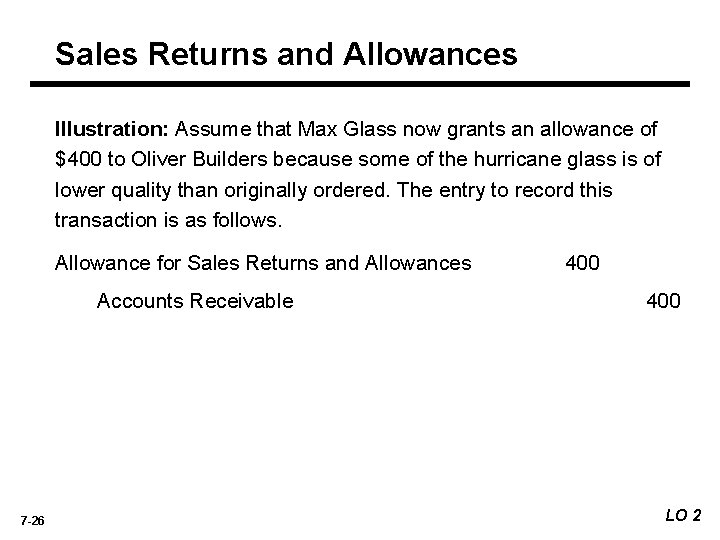 Sales Returns and Allowances Illustration: Assume that Max Glass now grants an allowance of