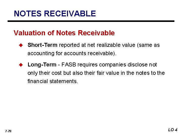 NOTES RECEIVABLE Valuation of Notes Receivable u Short-Term reported at net realizable value (same