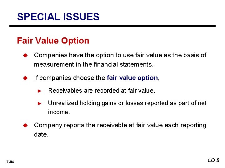 SPECIAL ISSUES Fair Value Option u Companies have the option to use fair value