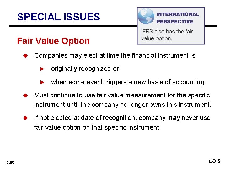 SPECIAL ISSUES Fair Value Option u 7 -85 Companies may elect at time the