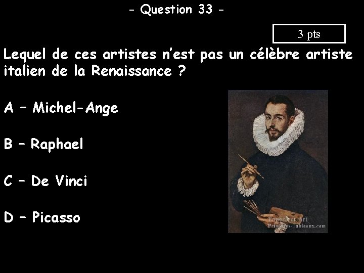- Question 33 3 pts Lequel de ces artistes n’est pas un célèbre artiste