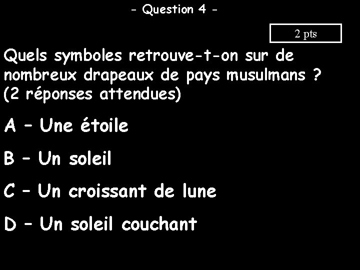 - Question 4 2 pts Quels symboles retrouve-t-on sur de nombreux drapeaux de pays
