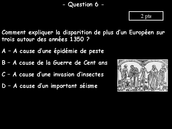 - Question 6 2 pts Comment expliquer la disparition de plus d’un Européen sur