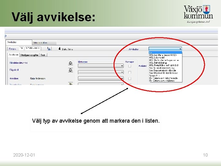 Välj avvikelse: Välj typ av avvikelse genom att markera den i listen. 2020 -12 Välj avvikelse: Välj typ av avvikelse genom att markera den i listen. 2020 -12
