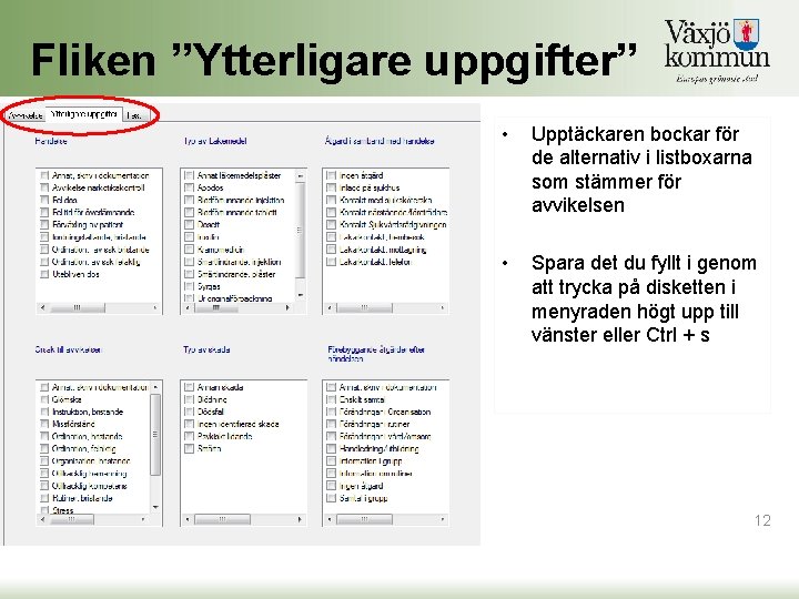 Fliken ”Ytterligare uppgifter” • Upptäckaren bockar för de alternativ i listboxarna som stämmer för Fliken ”Ytterligare uppgifter” • Upptäckaren bockar för de alternativ i listboxarna som stämmer för