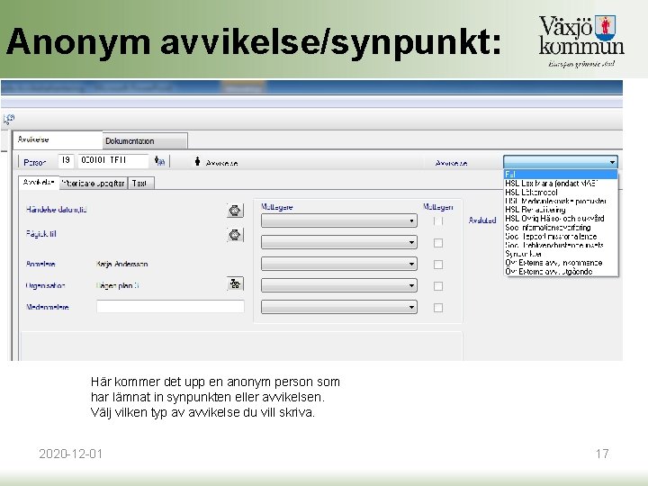 Anonym avvikelse/synpunkt: Här kommer det upp en anonym person som har lämnat in synpunkten Anonym avvikelse/synpunkt: Här kommer det upp en anonym person som har lämnat in synpunkten