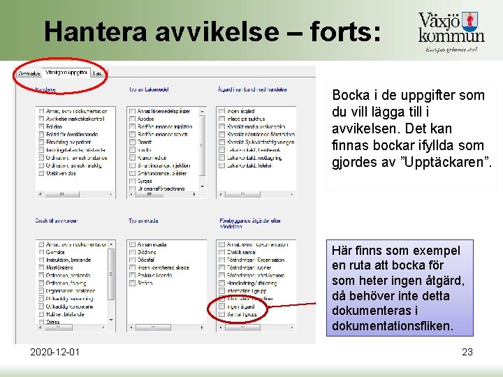 Hantera avvikelse – forts: Bocka i de uppgifter som du vill lägga till i Hantera avvikelse – forts: Bocka i de uppgifter som du vill lägga till i