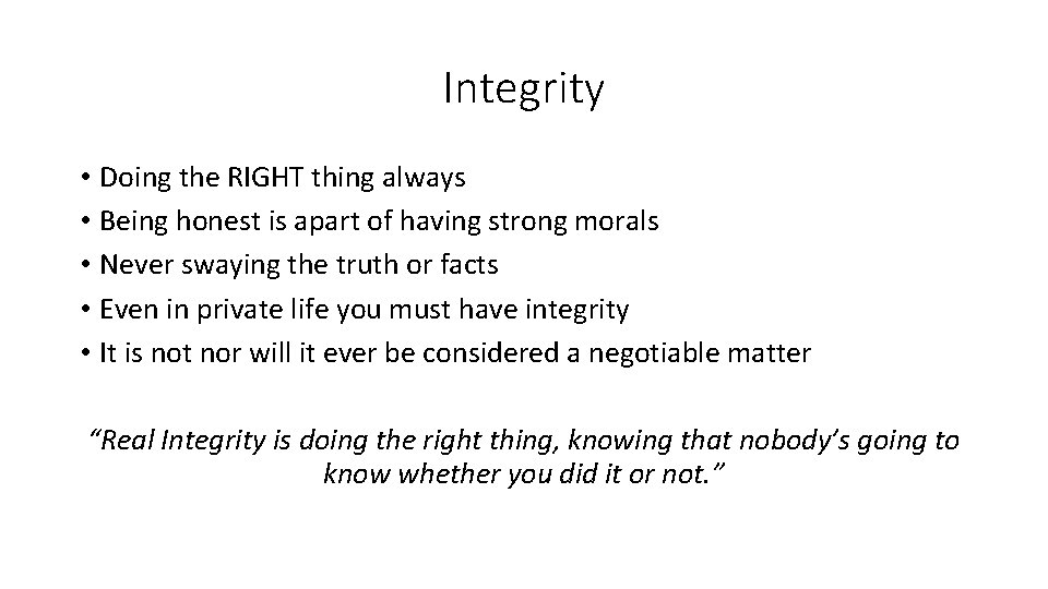 Integrity • Doing the RIGHT thing always • Being honest is apart of having