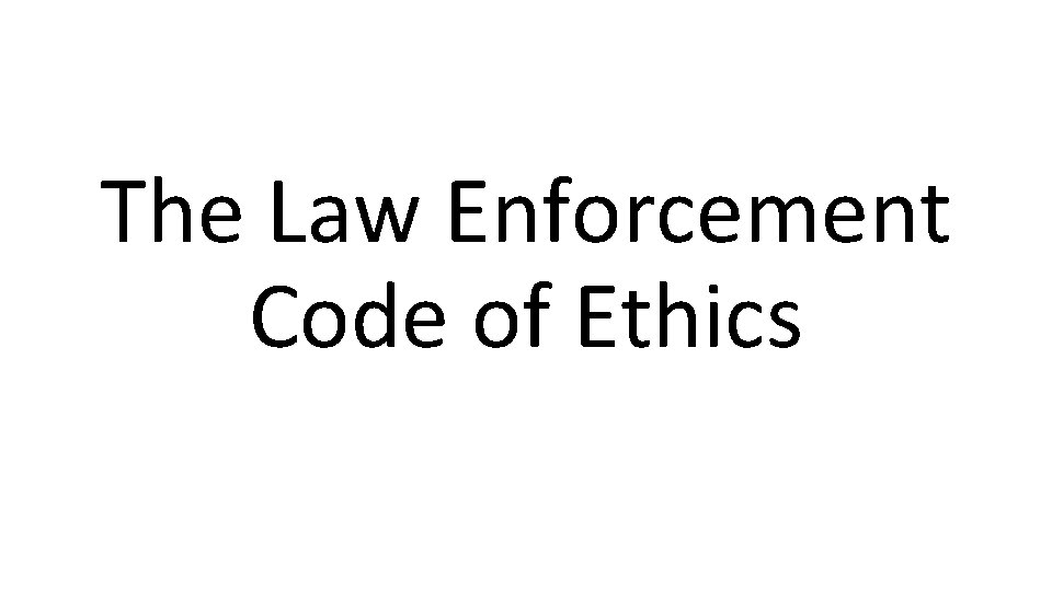 The Law Enforcement Code of Ethics 