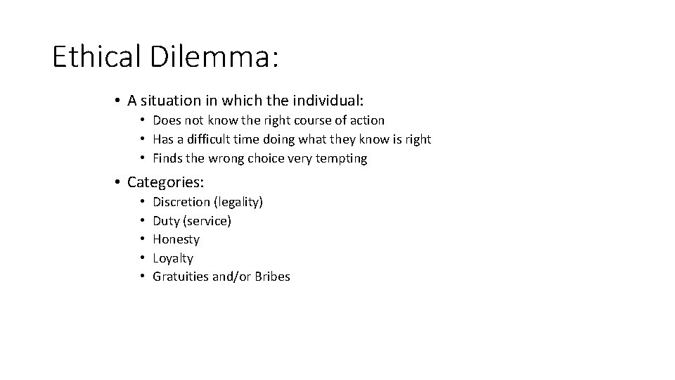 Ethical Dilemma: • A situation in which the individual: • Does not know the