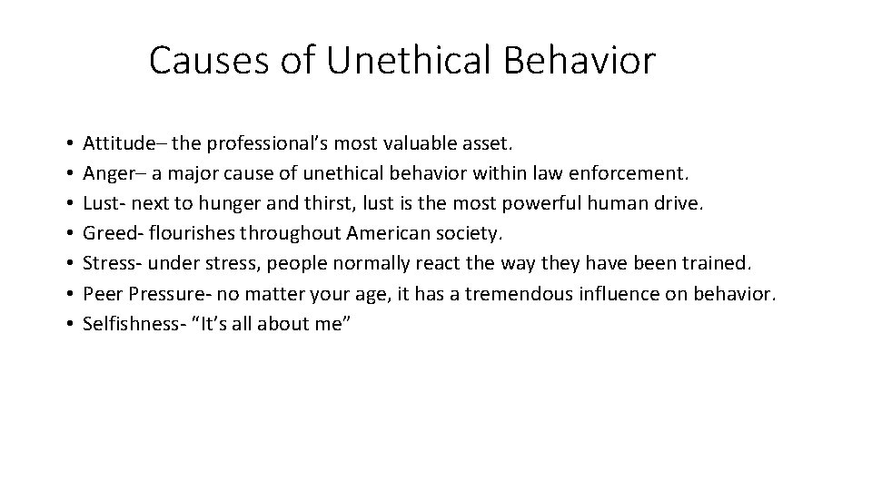 Causes of Unethical Behavior • • Attitude– the professional’s most valuable asset. Anger– a