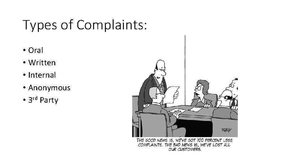 Types of Complaints: • Oral • Written • Internal • Anonymous • 3 rd