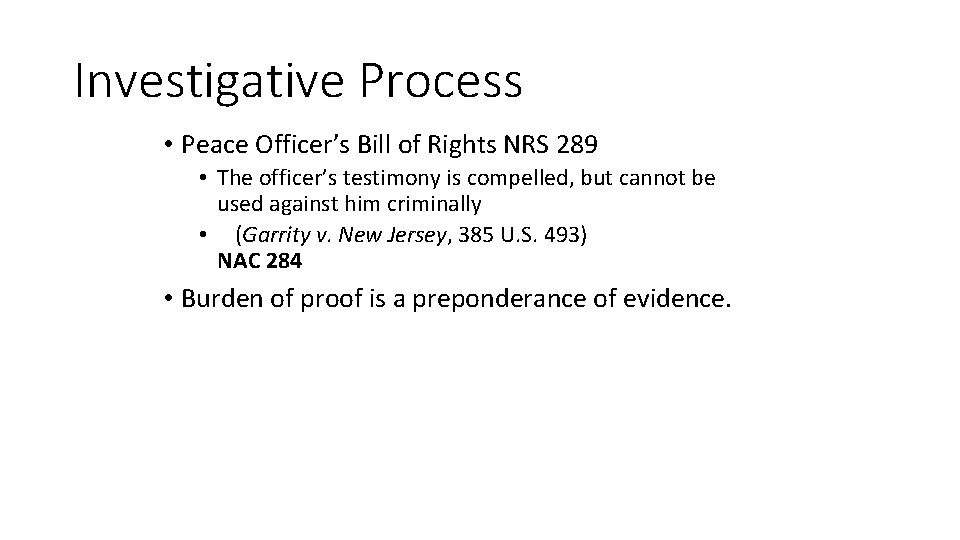 Investigative Process • Peace Officer’s Bill of Rights NRS 289 • The officer’s testimony