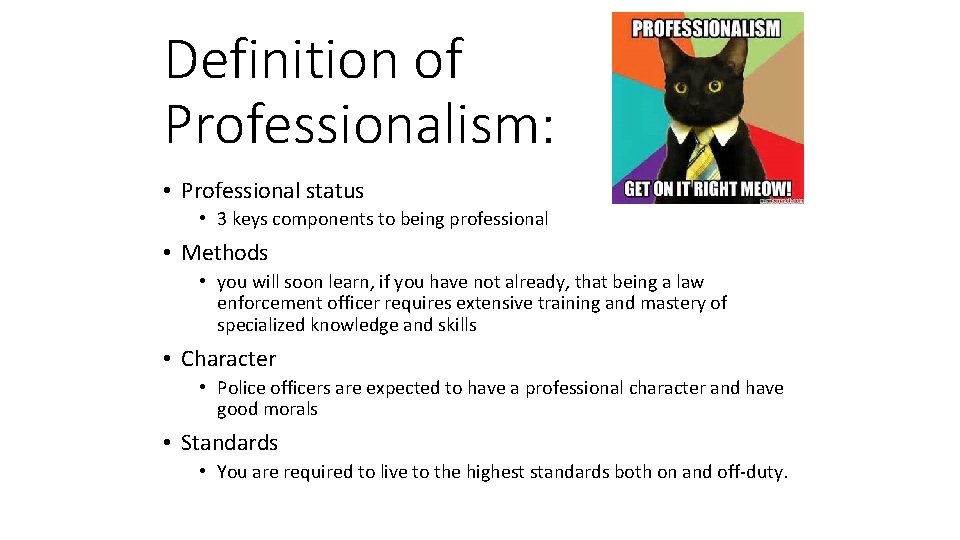 Definition of Professionalism: • Professional status • 3 keys components to being professional •