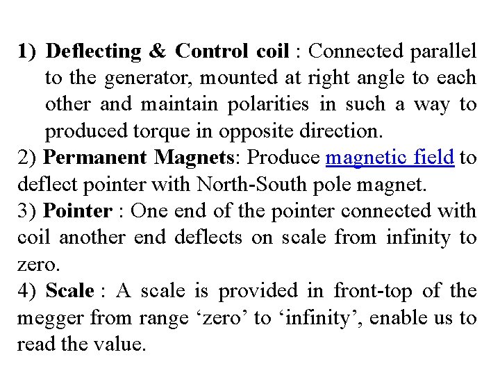 1) Deflecting & Control coil : Connected parallel to the generator, mounted at right