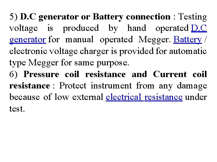 5) D. C generator or Battery connection : Testing voltage is produced by hand