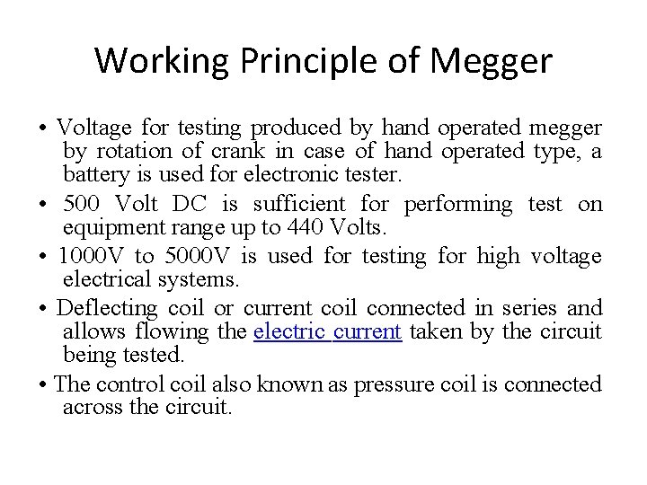 Working Principle of Megger • Voltage for testing produced by hand operated megger by