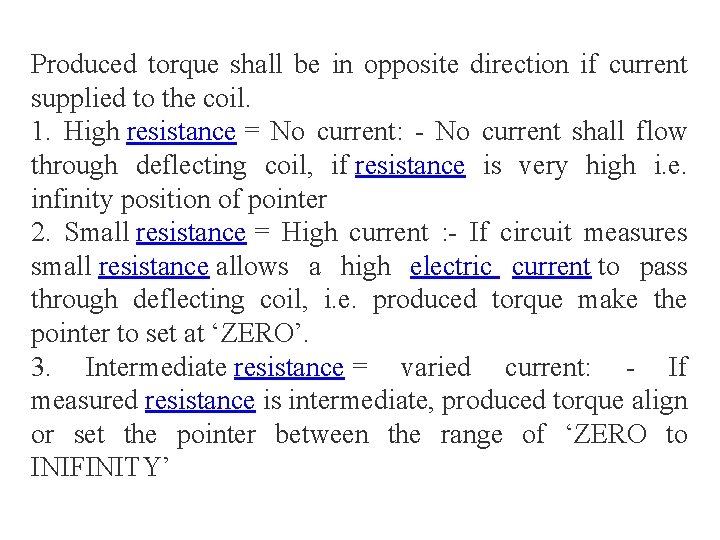 Produced torque shall be in opposite direction if current supplied to the coil. 1.